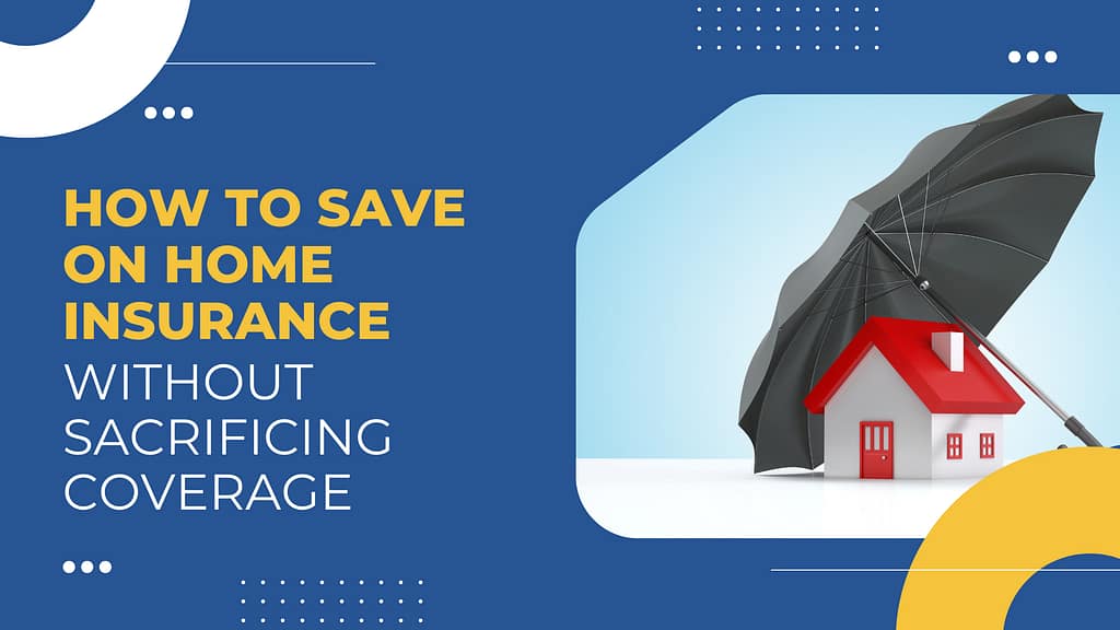 Home Insurance Without Sacrificing