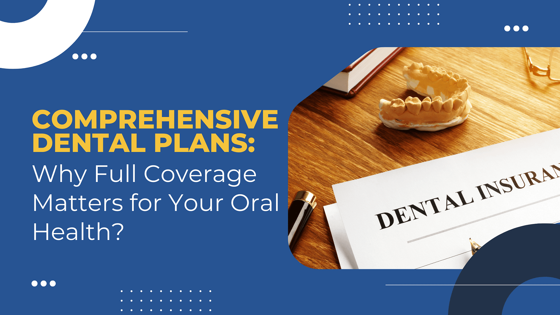 Read more about the article Comprehensive Dental Plans: Why Full Coverage Matters for Your Oral Health