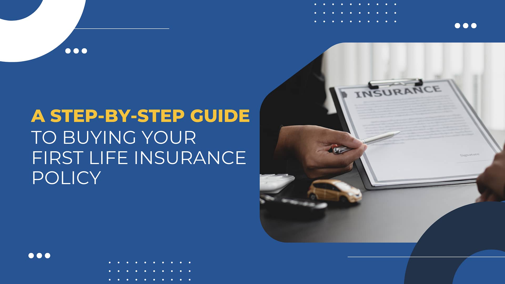 Read more about the article A Step-by-Step Guide to Buying Your First Life Insurance Policy