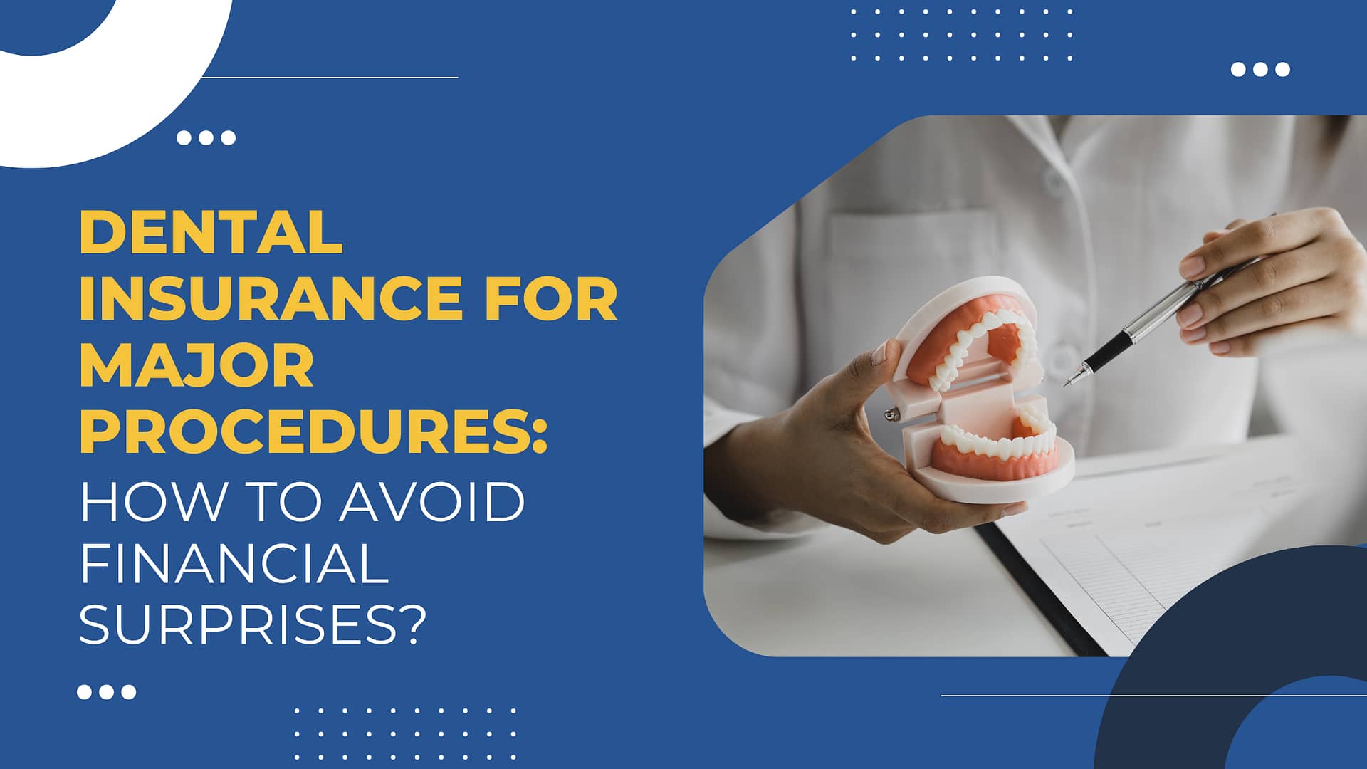 Read more about the article Dental Insurance for Major Procedures: How to Avoid Financial Surprises