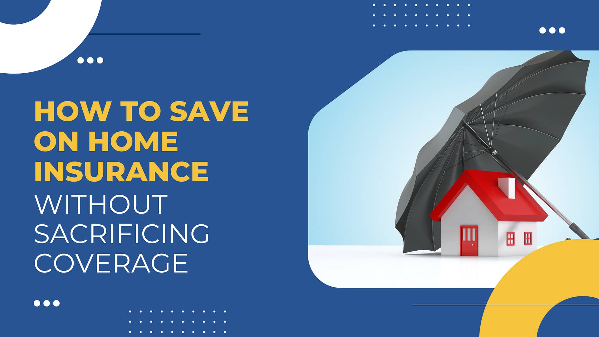 Read more about the article How to Save on Home Insurance Without Sacrificing Coverage