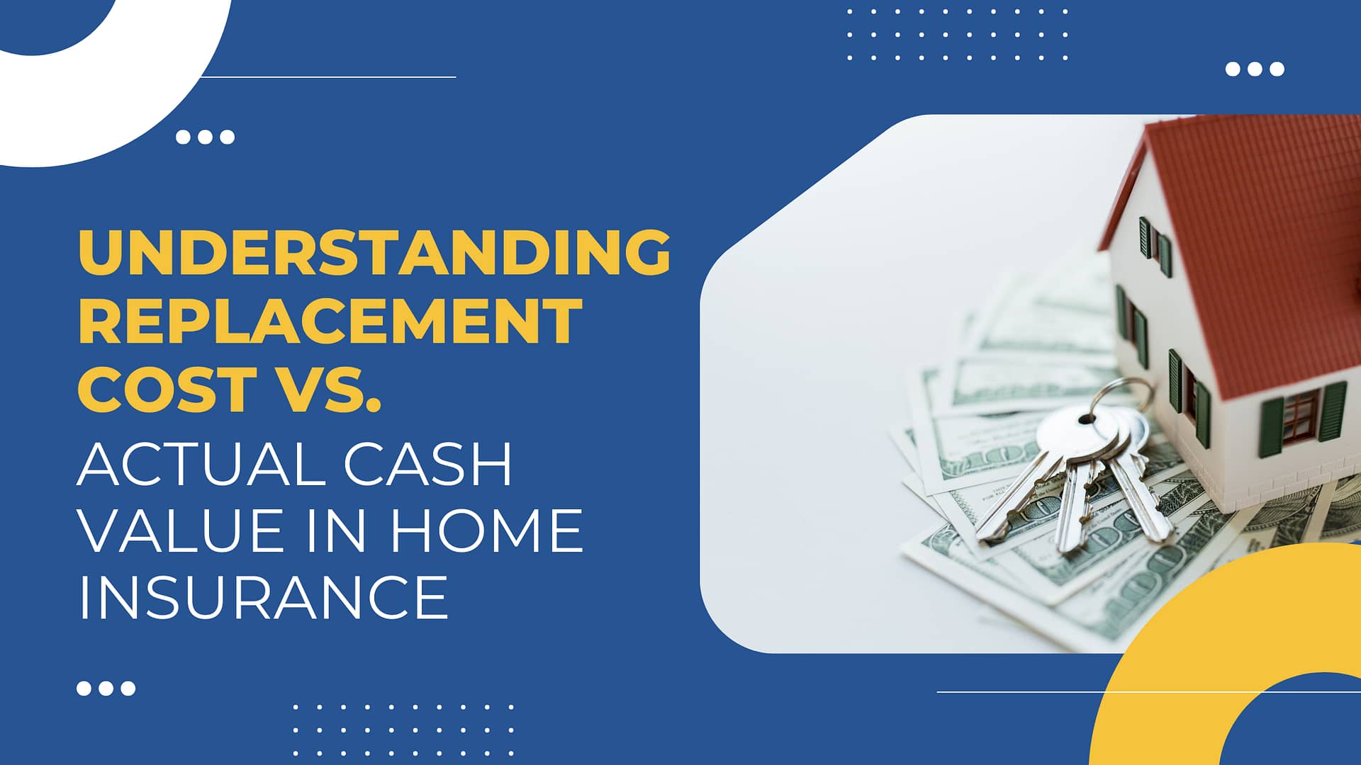 Read more about the article Understanding Replacement Cost vs. Actual Cash Value in Home Insurance