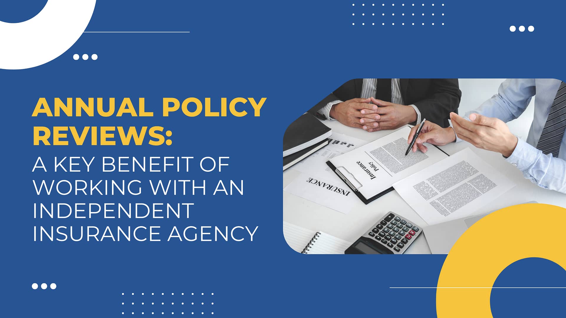 Read more about the article Annual Policy Reviews: A Key Benefit of Working with an Independent Insurance Agency