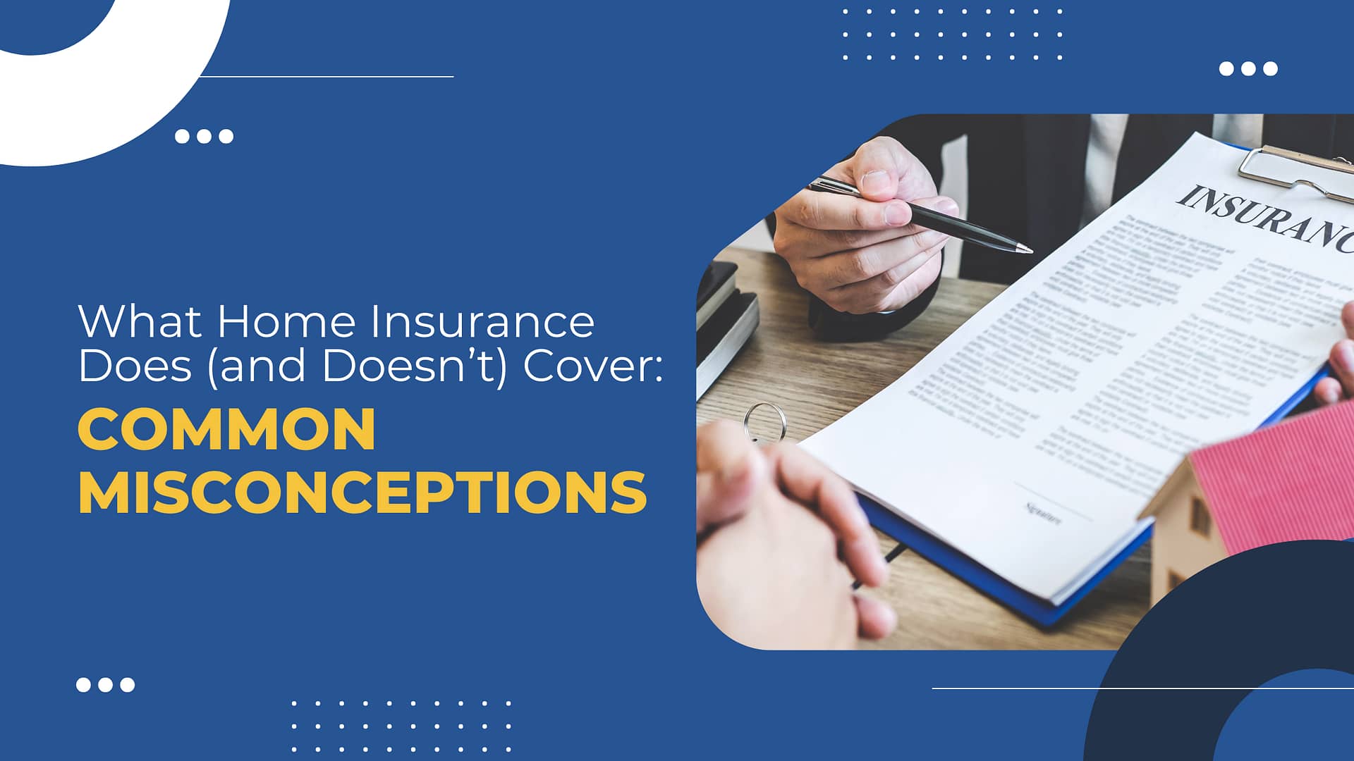 Read more about the article What Home Insurance Does (and Doesn’t) Cover: Common Misconceptions