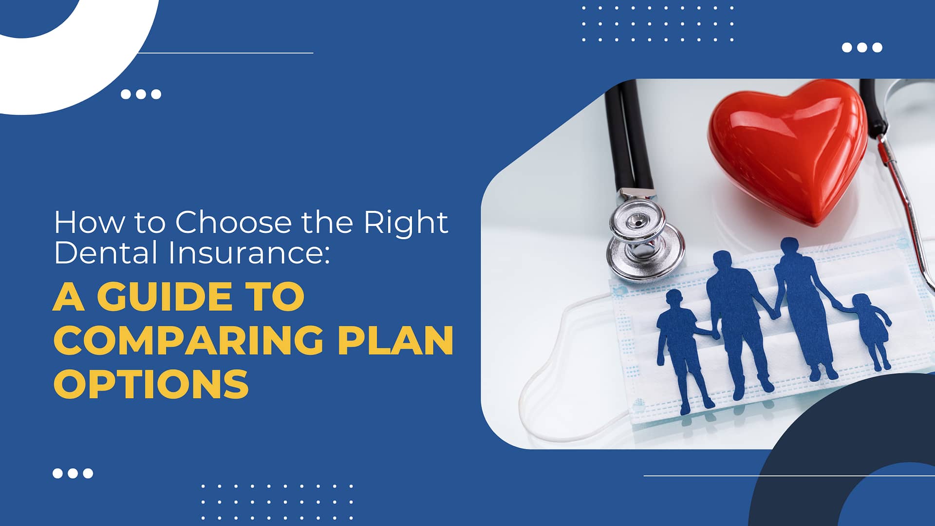 Read more about the article How to Choose the Right Dental Insurance: A Guide to Comparing Plan Options