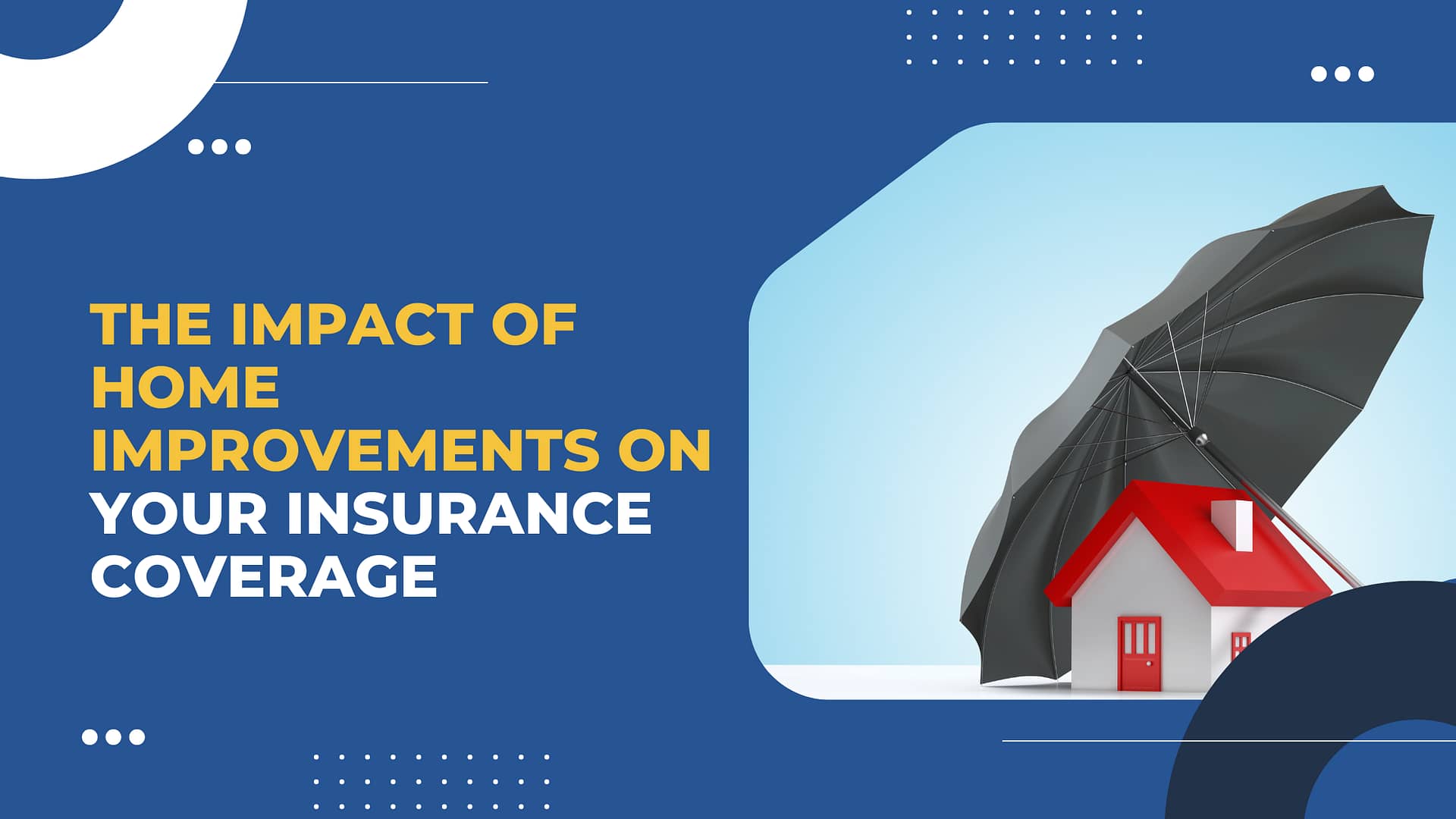 Read more about the article The Impact of Home Improvements on Your Insurance Coverage