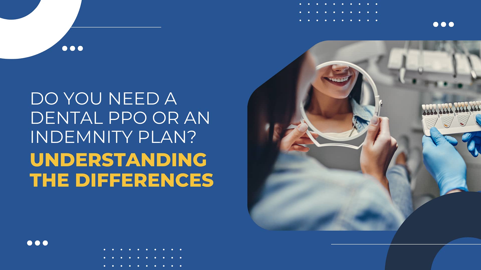 Read more about the article Do You Need a Dental PPO or an Indemnity Plan? Understanding the Differences