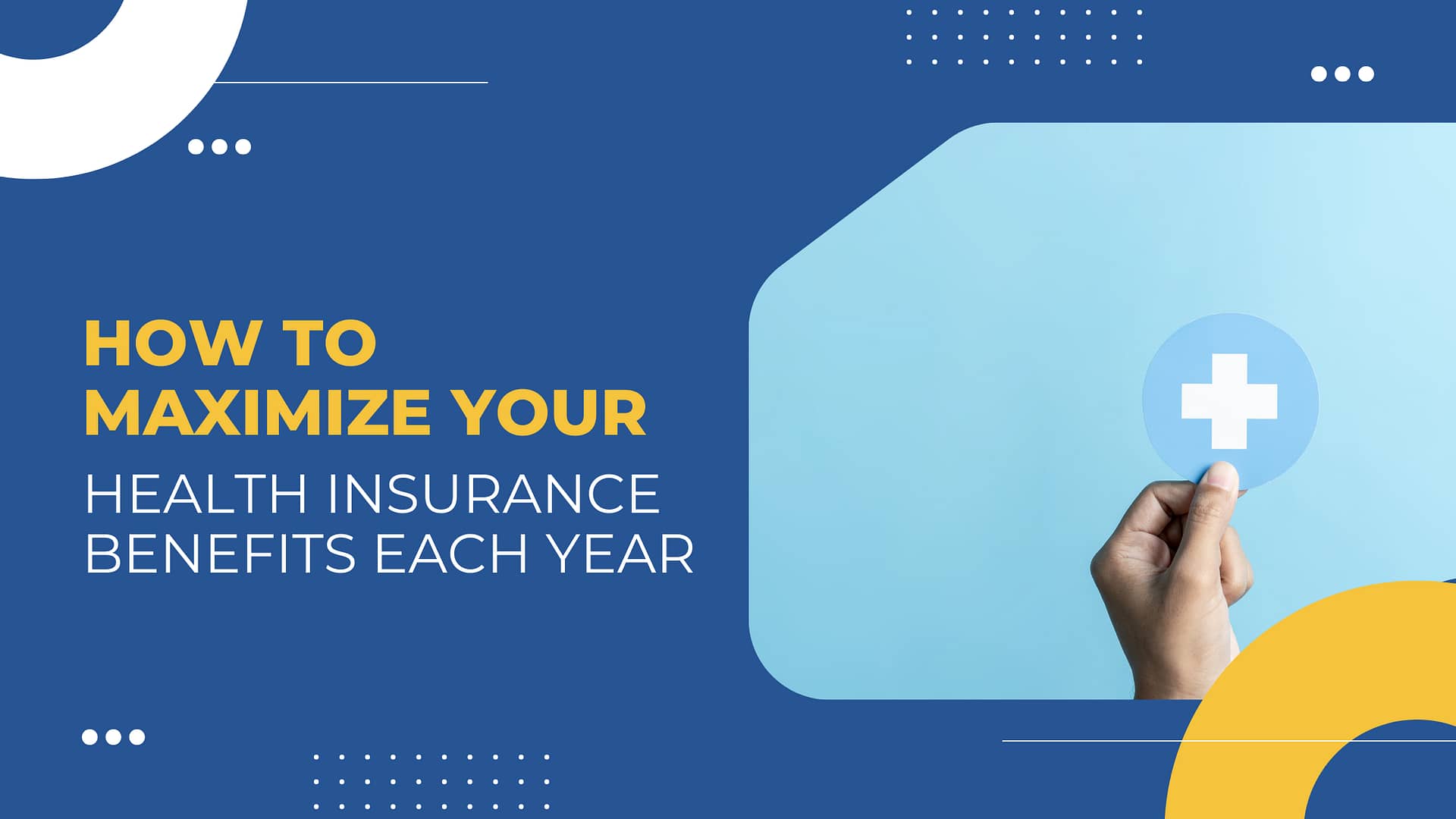 Read more about the article How to Maximize Your Health Insurance Benefits Each Year